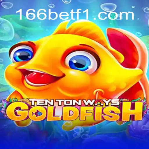 Descubra o Fascinante Mundo de 'TenTonWaysGoldfish' com 166bet